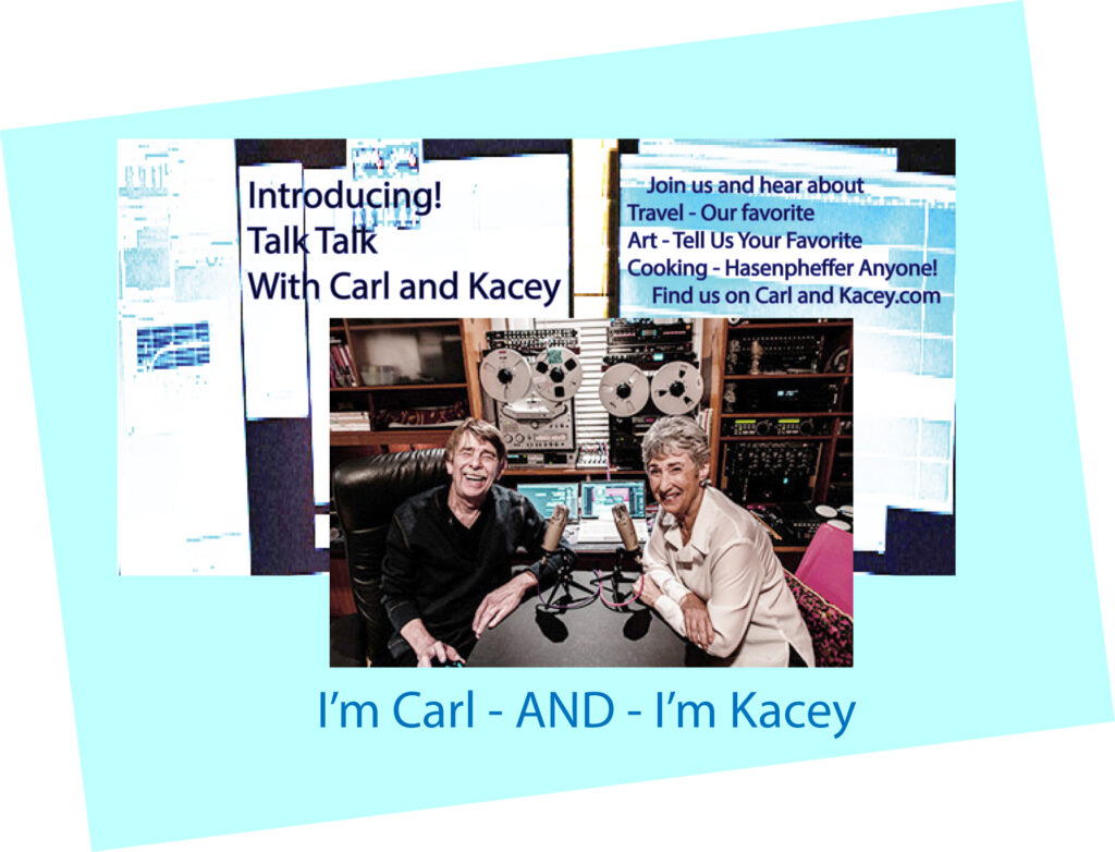 Hello I'm Carl and I'm Kacey and this is Talk Talk With Carl and Kacey
