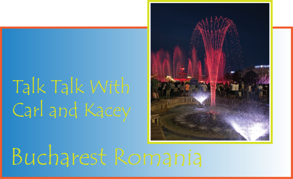 Talk With Carl and Kacey -  Bucharest